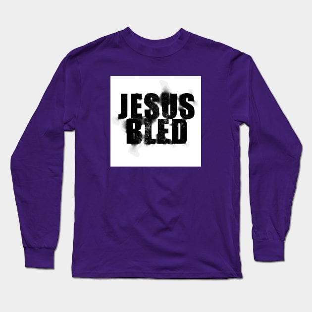 Jesus bled | Jesus christ | Jesus Christ chruch Long Sleeve T-Shirt by artist369